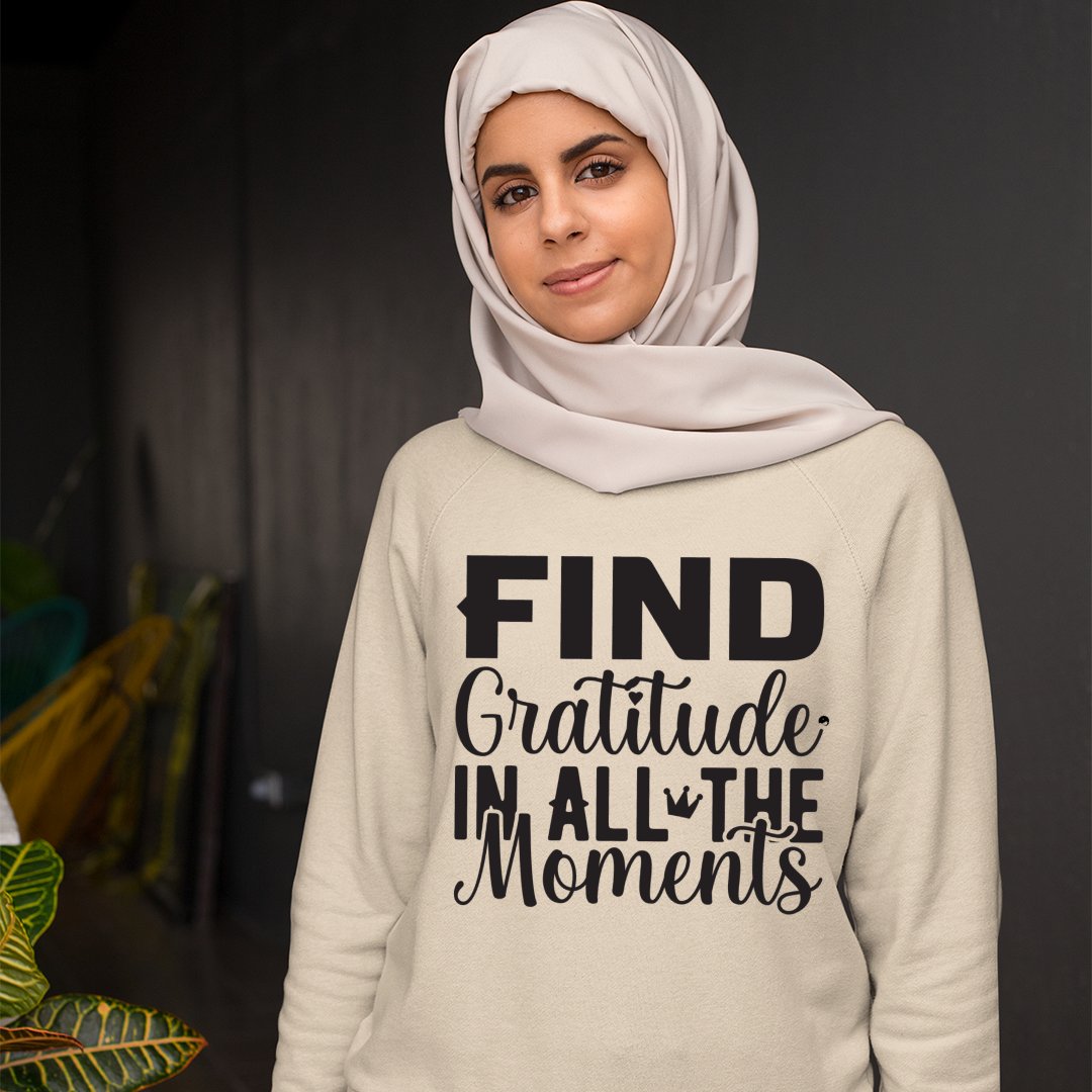 Sweatshirt Unisex Find Gratitude In All The Moments