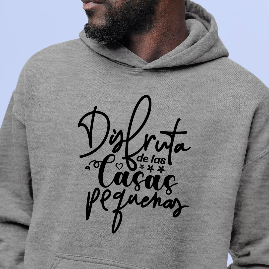 Hoodie Unisex Disfruta De Las Casas Pequenas