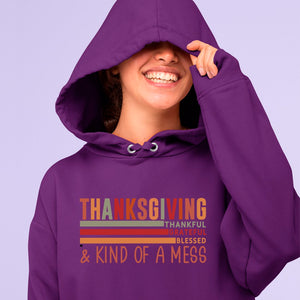 Hoodie Unisex Thanksgiving Thankful Grateful Blessed & Kind Of A Mess