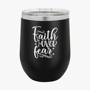 Wine Tumbler Faith Over Fear