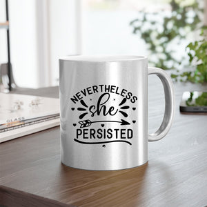 Mug Never The Less She Persisted