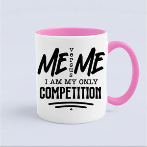 Mug I Am My Only Competition