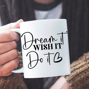 Mug Dream It Wish It Do It