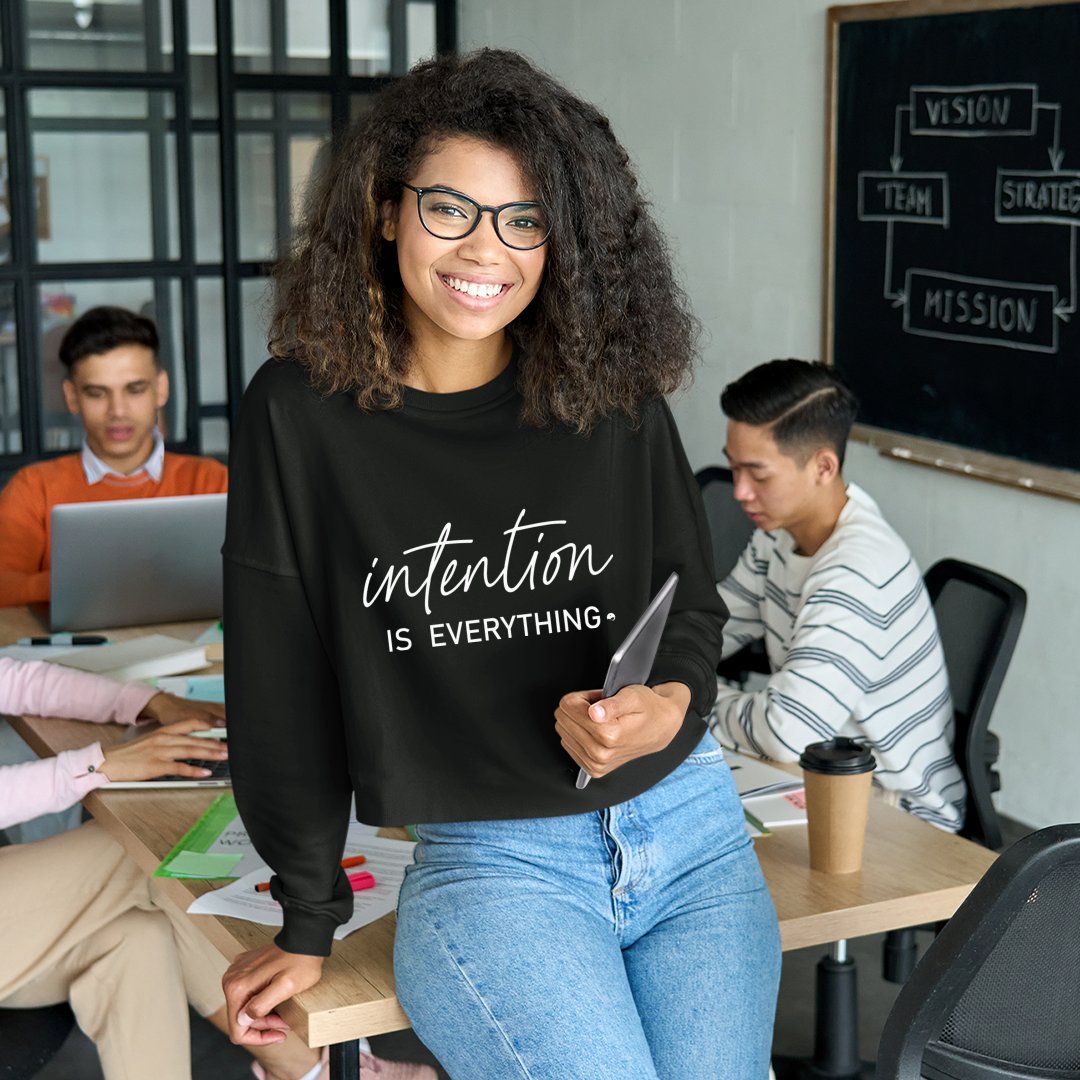 Cropped Sweatshirt  Intention Is Everything