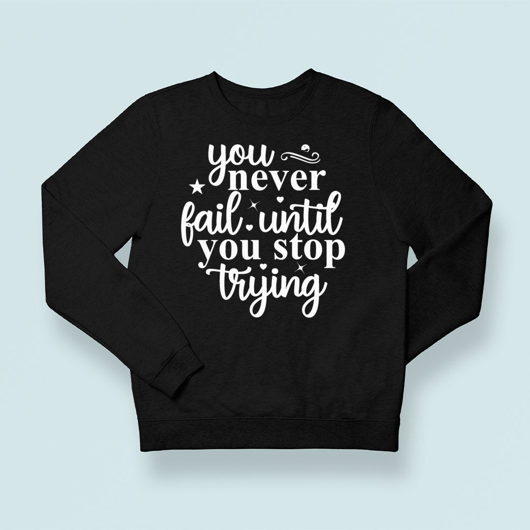 Sweatshirt Unisex You Never Fail Until You Stop Trying