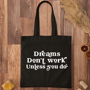 Tote Bag Dreams Don't Work Unless You Do