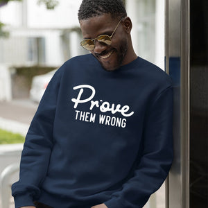 Sweatshirt Unisex Prove Them Wrong