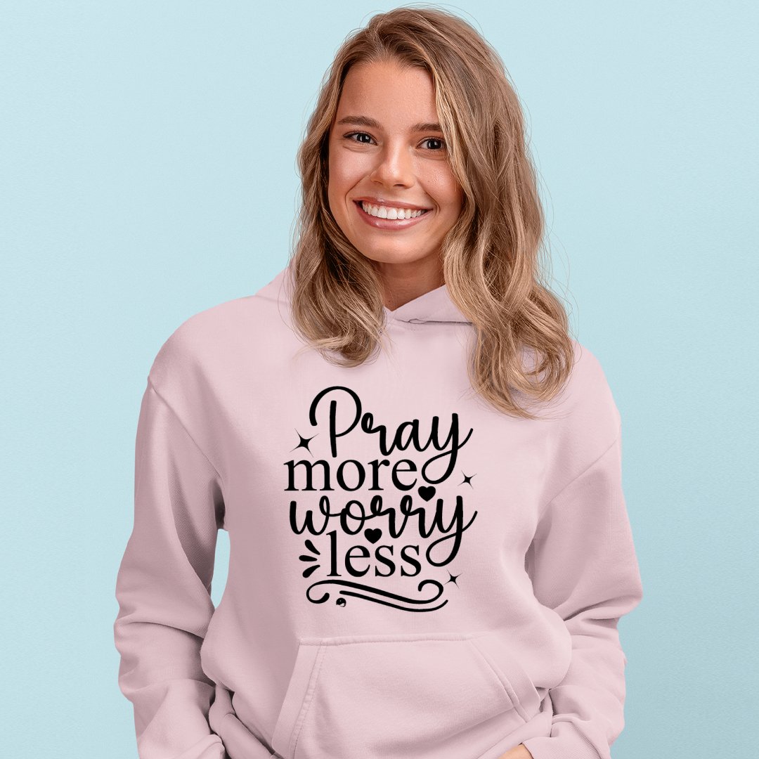 Hoodie Unisex Pray More Worry Less