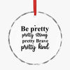 Crystal Glass Ornament Be Pretty Pretty Strong Pretty Brave Pretty Kind