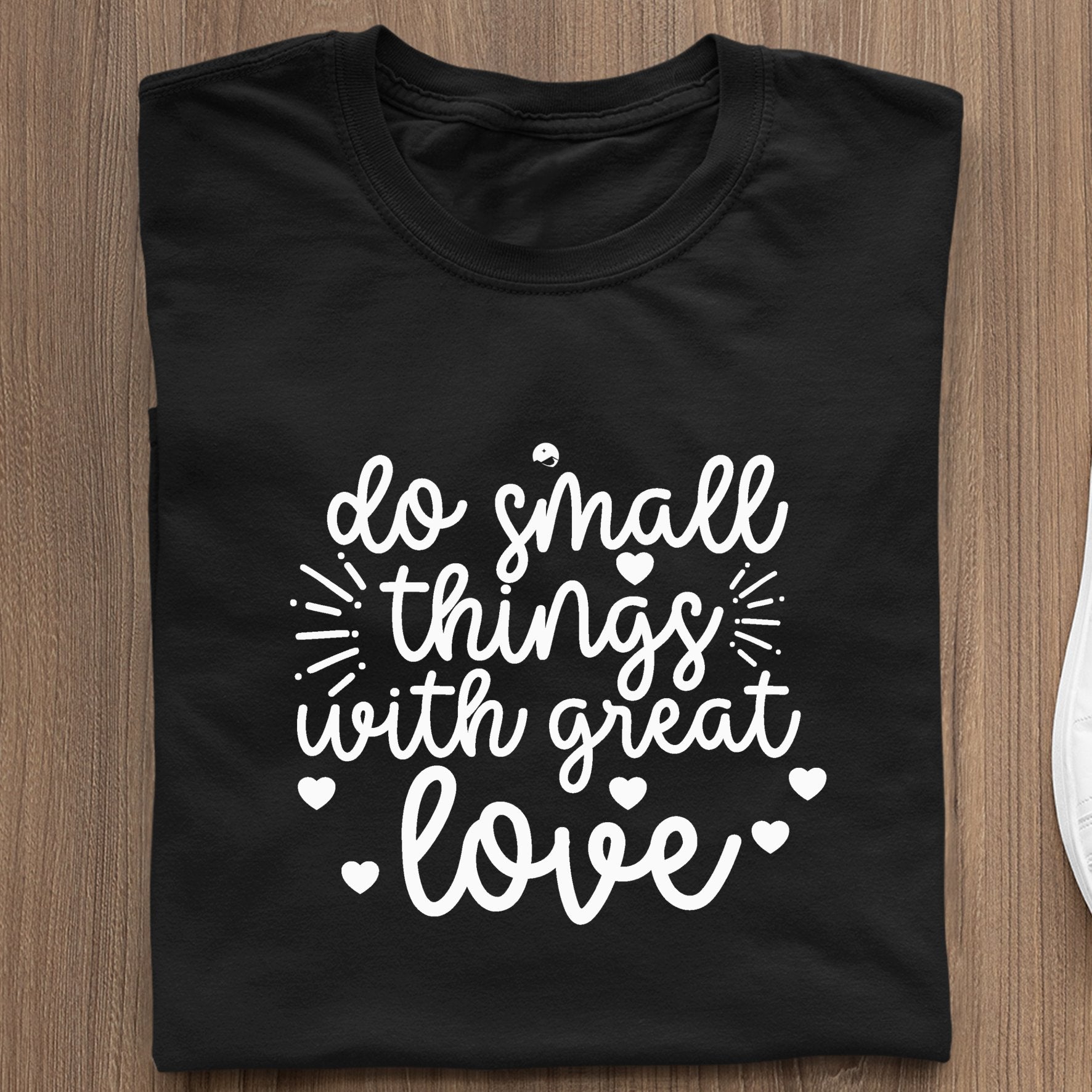 T-Shirt Do Small Things With Great Love