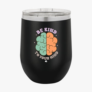 Wine Tumbler Be Kind To Your Mind