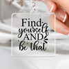 Keychain Find Yourself And Be That