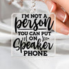 Keychain I Am Not A Person You Can Put On Speaker Phone