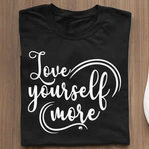 T-Shirt Love Yourself More