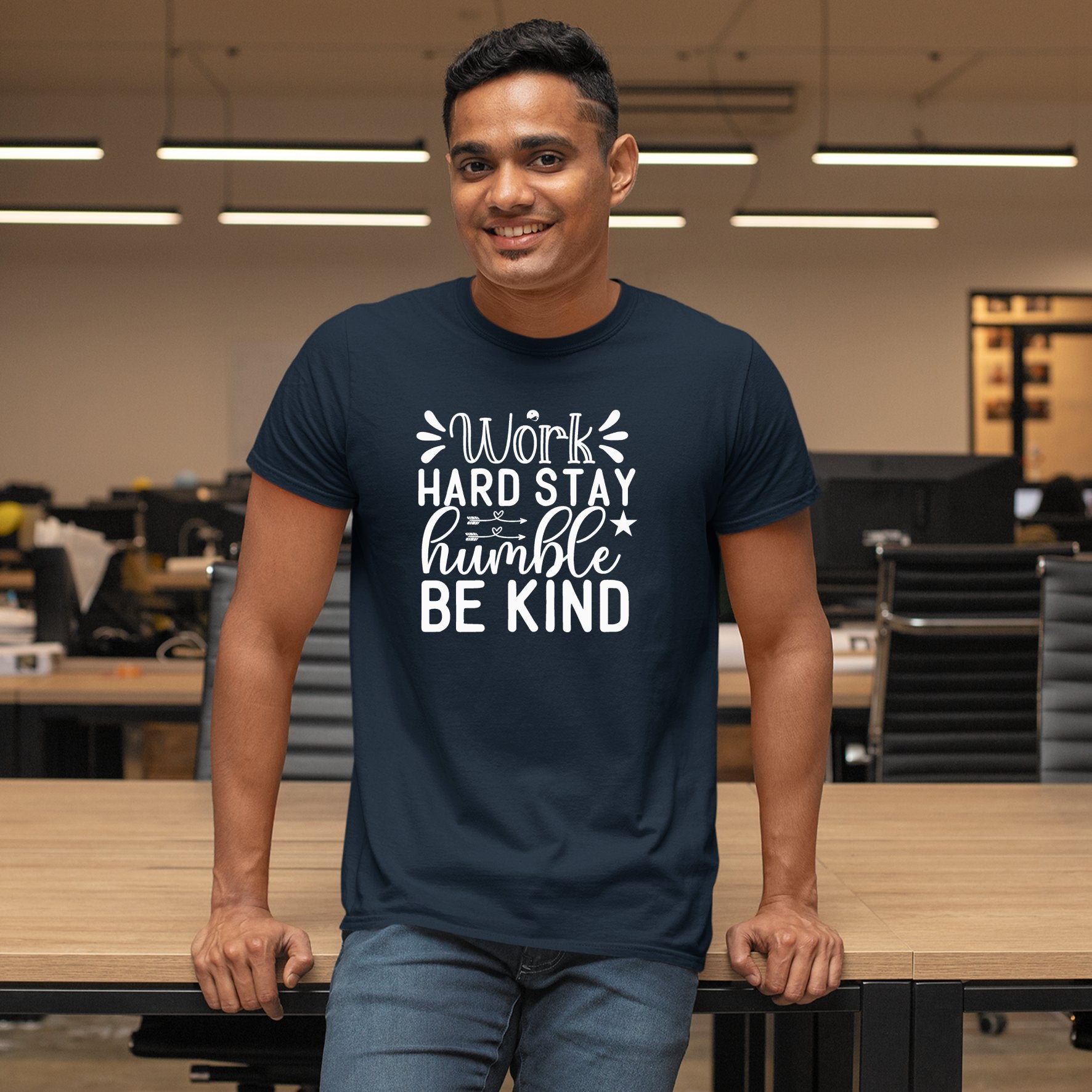 T-Shirt Work Hard Stay Humble Be Kind