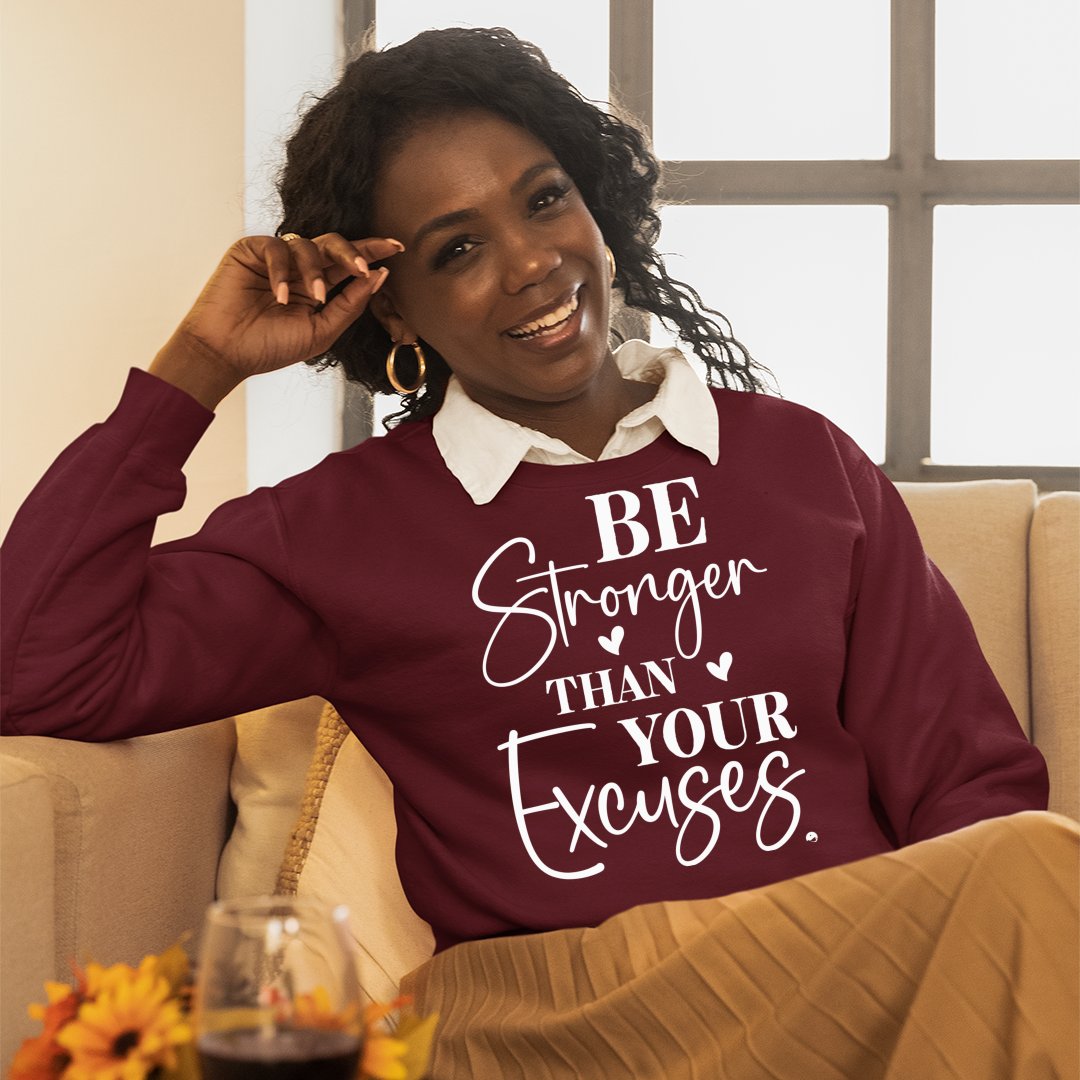 Sweatshirt Unisex Be Stronger Than Your Excuses