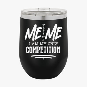 Wine Tumbler I Am My Only Competition