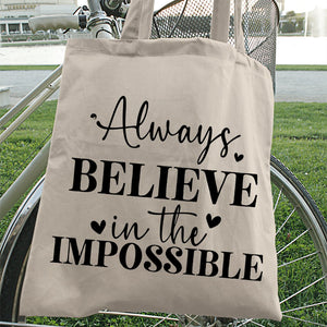 Tote Bag Always Believe In The Impossible