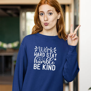 Sweatshirt Unisex Work Hard Stay Humble Be Kind