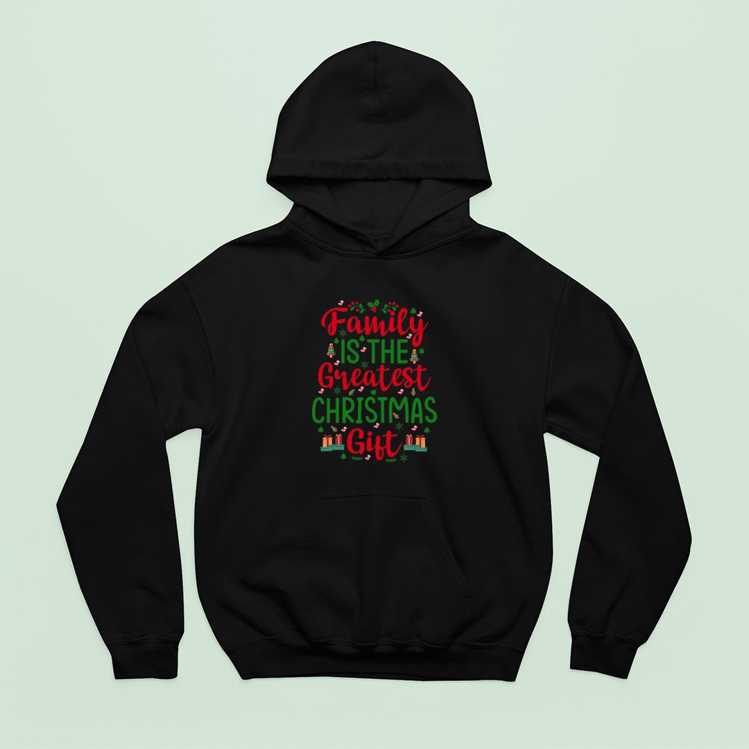 Hoodie Unisex Family Is The Greatest Christmas Gift