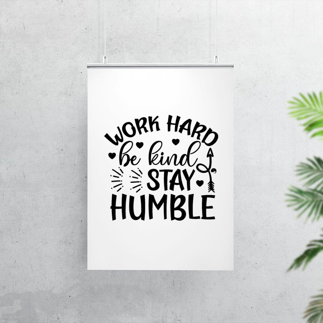 Matte Vertical Posters Work Hard Be Kind Stay Humble