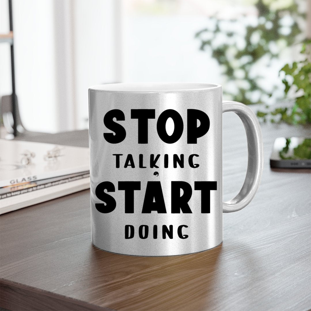 Mug Stop Talking Start Doing