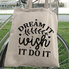 Tote Bag Dream It Wish It Do It