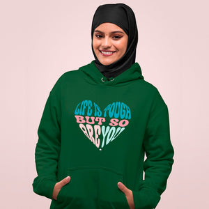 Hoodie Unisex Life Is Tough But So Are You