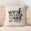 Pillow Case Work Hard And Be Nice