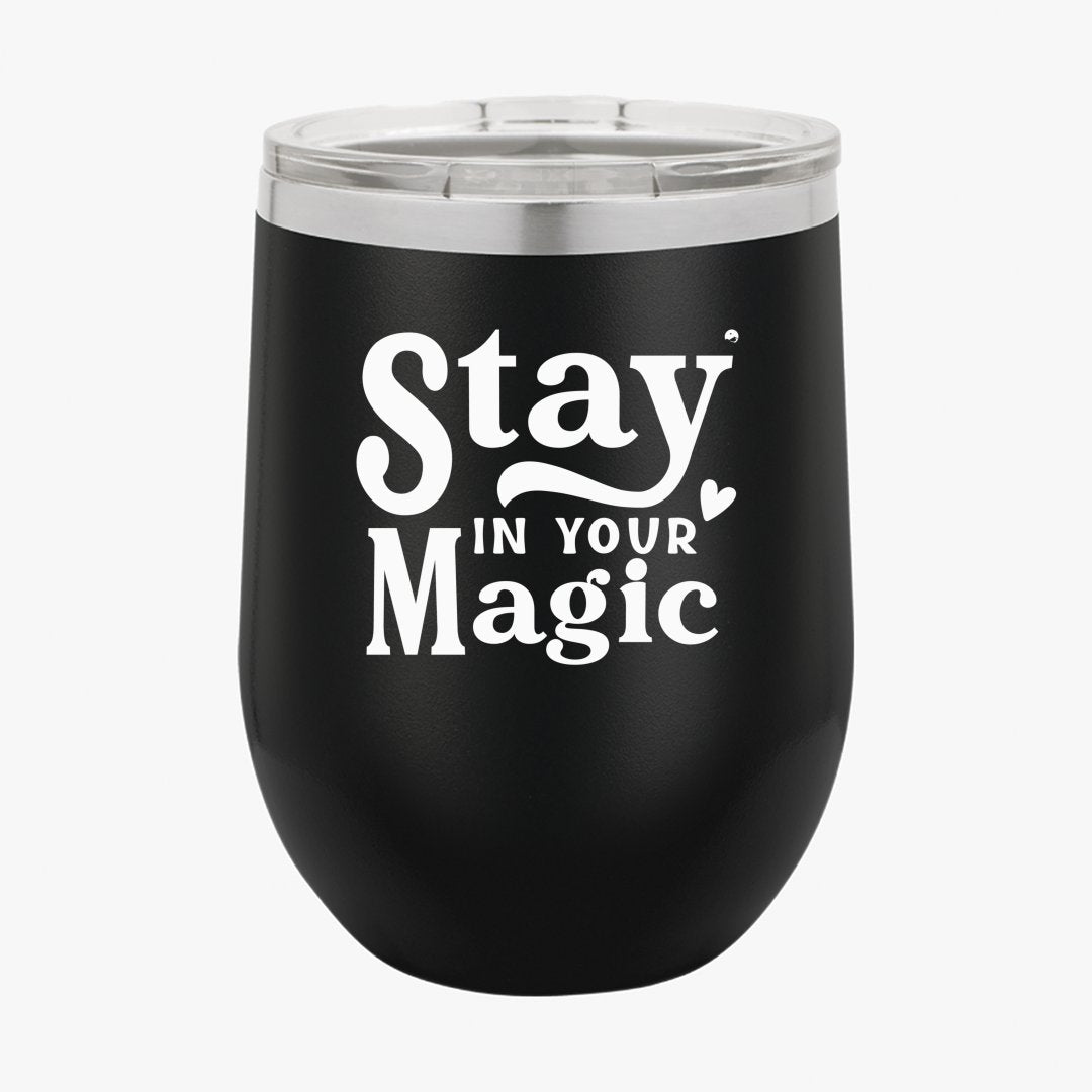 Wine Tumbler Stay In Your Magic