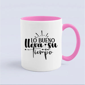 Mug Lo Bueno Lleva Su Tiempo