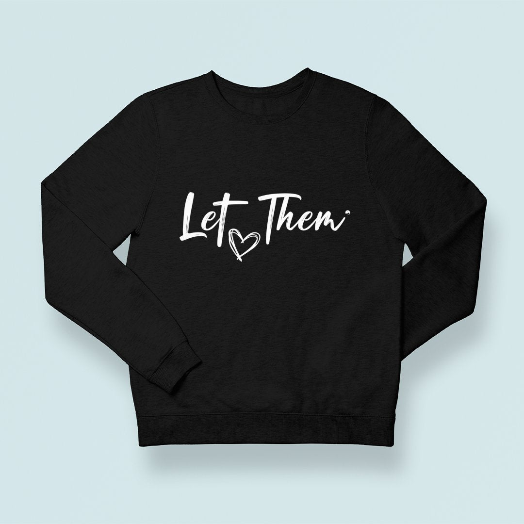 Sweatshirt Unisex Let Them