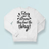 Sweatshirt Unisex Follow Your Dreams They Know The Way