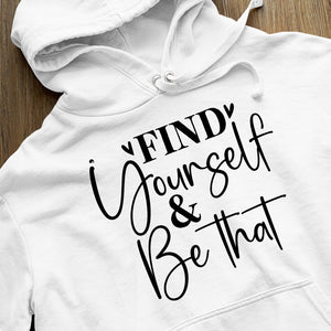 Hoodie Unisex Find Yourself & Be Than