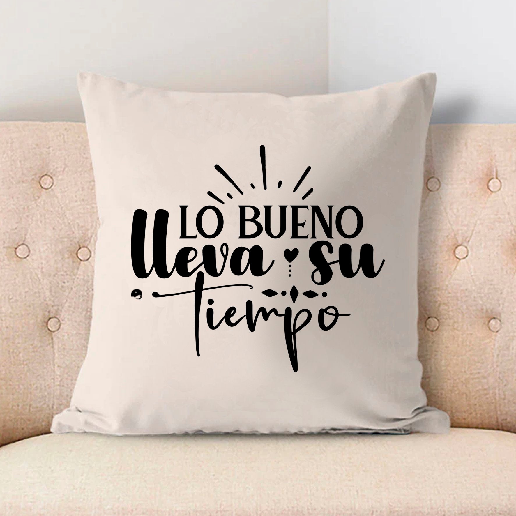 Pillow Case Lo Bueno Lleva Su Tiempo