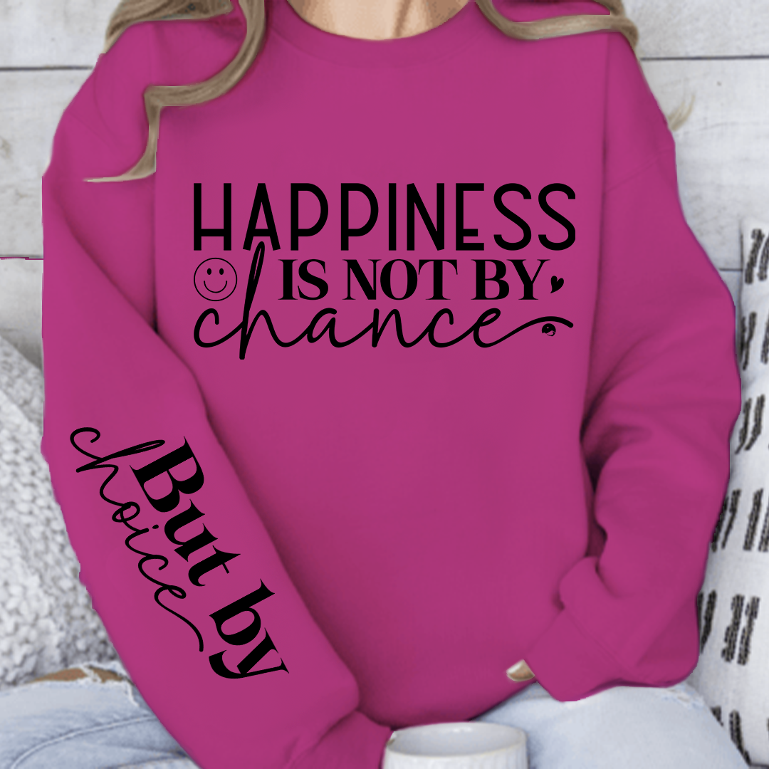 Sweatshirt Unisex Happiness Is Not By Chance