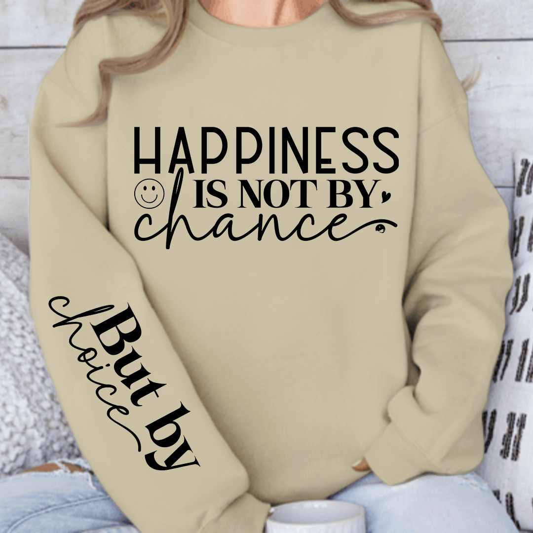 Sweatshirt Unisex Happiness Is Not By Chance