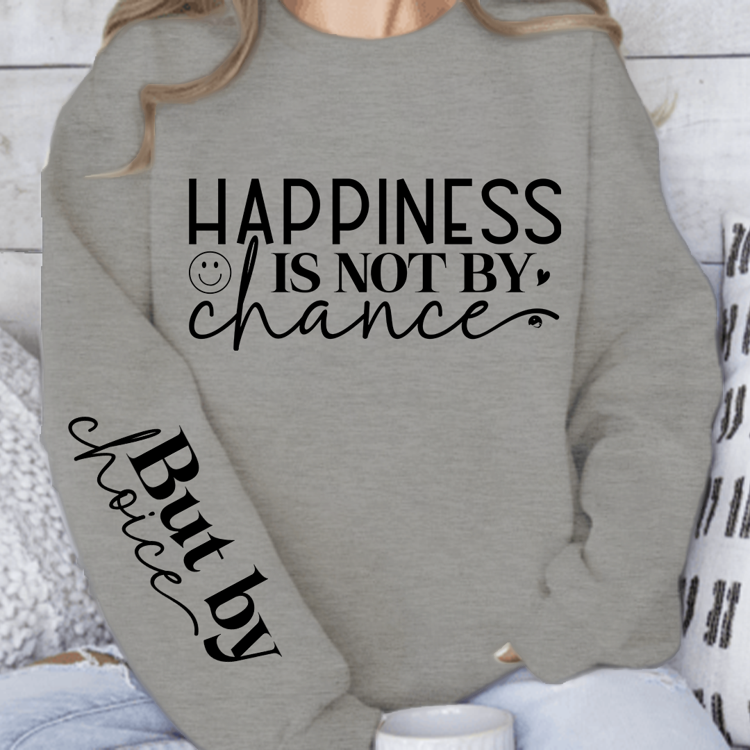 Sweatshirt Unisex Happiness Is Not By Chance