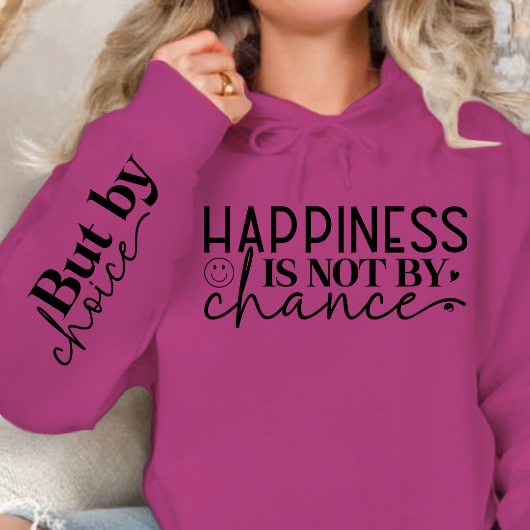 Hoodie Unisex Happiness Is Not By Chance
