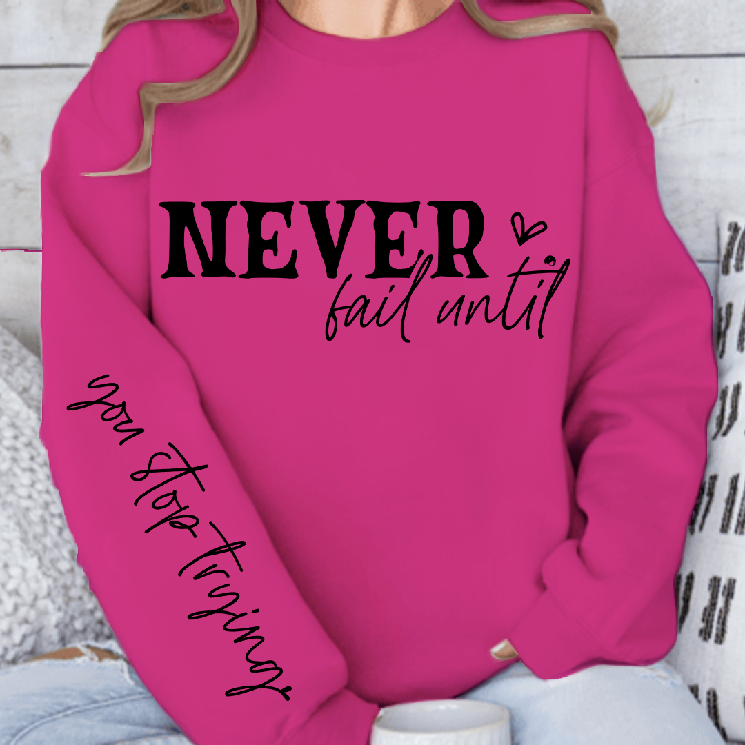 Sweatshirt Unisex Never Fail Until You Stop Trying Front