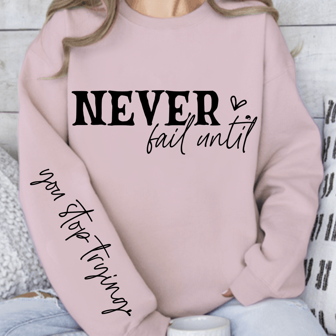 Sweatshirt Unisex Never Fail Until You Stop Trying Front