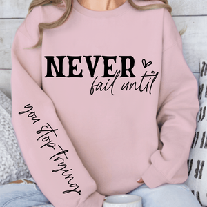 Sweatshirt Unisex Never Fail Until You Stop Trying Front