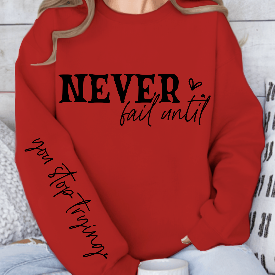 Sweatshirt Unisex Never Fail Until You Stop Trying Front