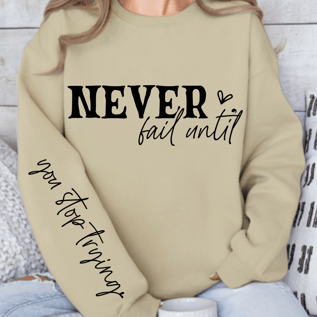 Sweatshirt Unisex Never Fail Until You Stop Trying Front