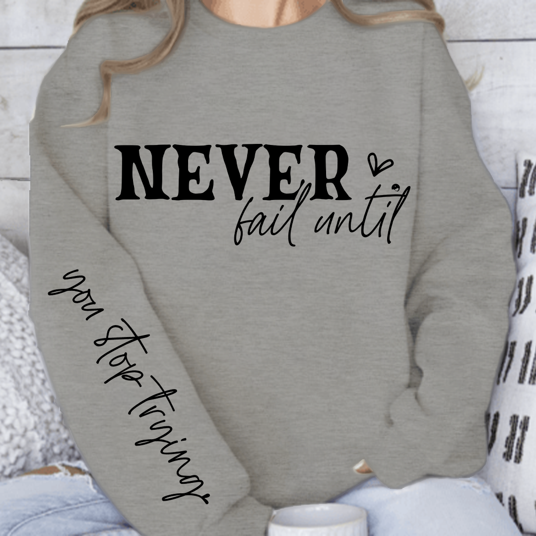Sweatshirt Unisex Never Fail Until You Stop Trying Front