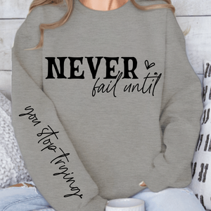 Sweatshirt Unisex Never Fail Until You Stop Trying Front