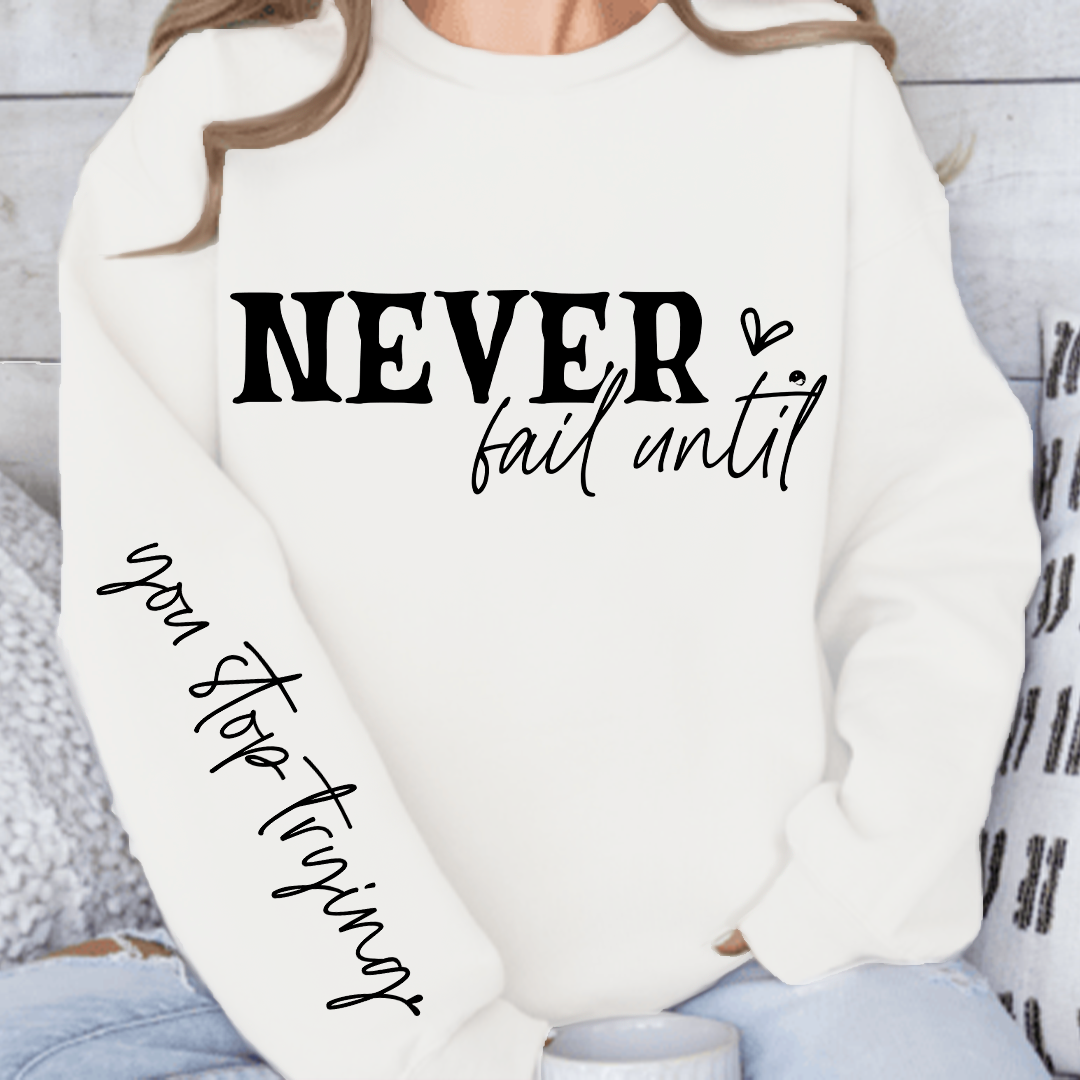 Sweatshirt Unisex Never Fail Until You Stop Trying Front