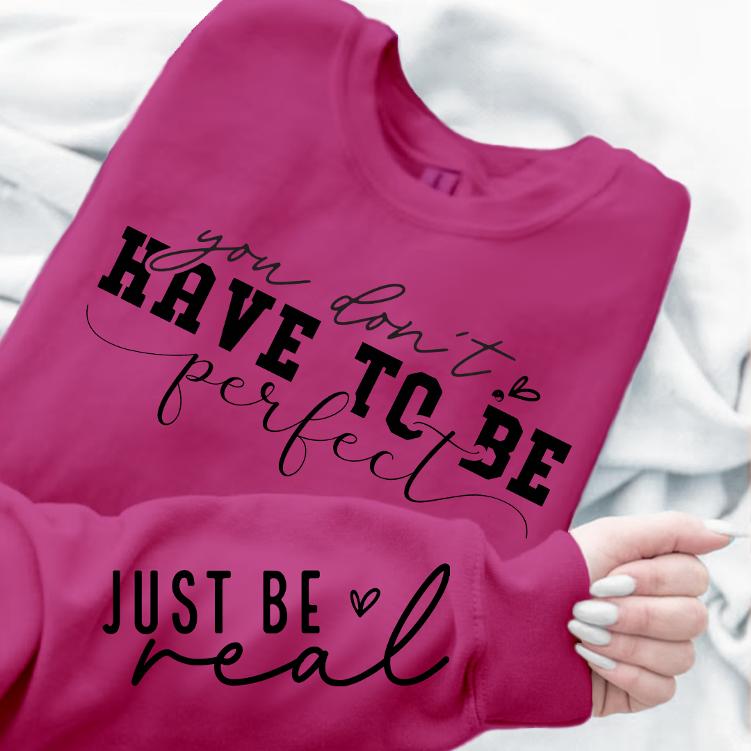 Sweatshirt Unisex You Don't Have To Be Perfect