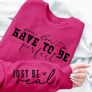 Sweatshirt Unisex You Don't Have To Be Perfect